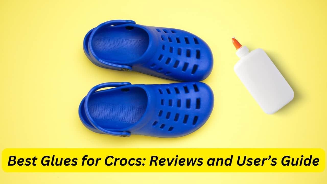 Best Glues for Crocs