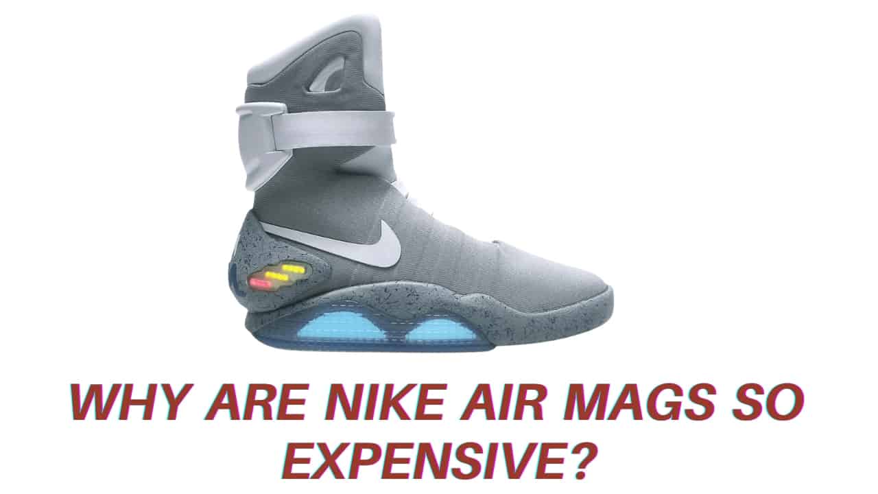 Why Are Nike Air Mags So Expensive