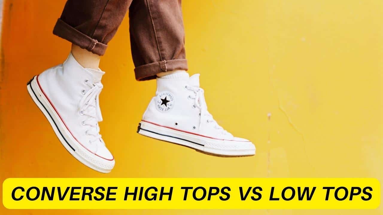 Converse High Top vs Low Top