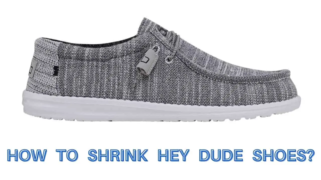 How to Shrink Hey Dude Shoes