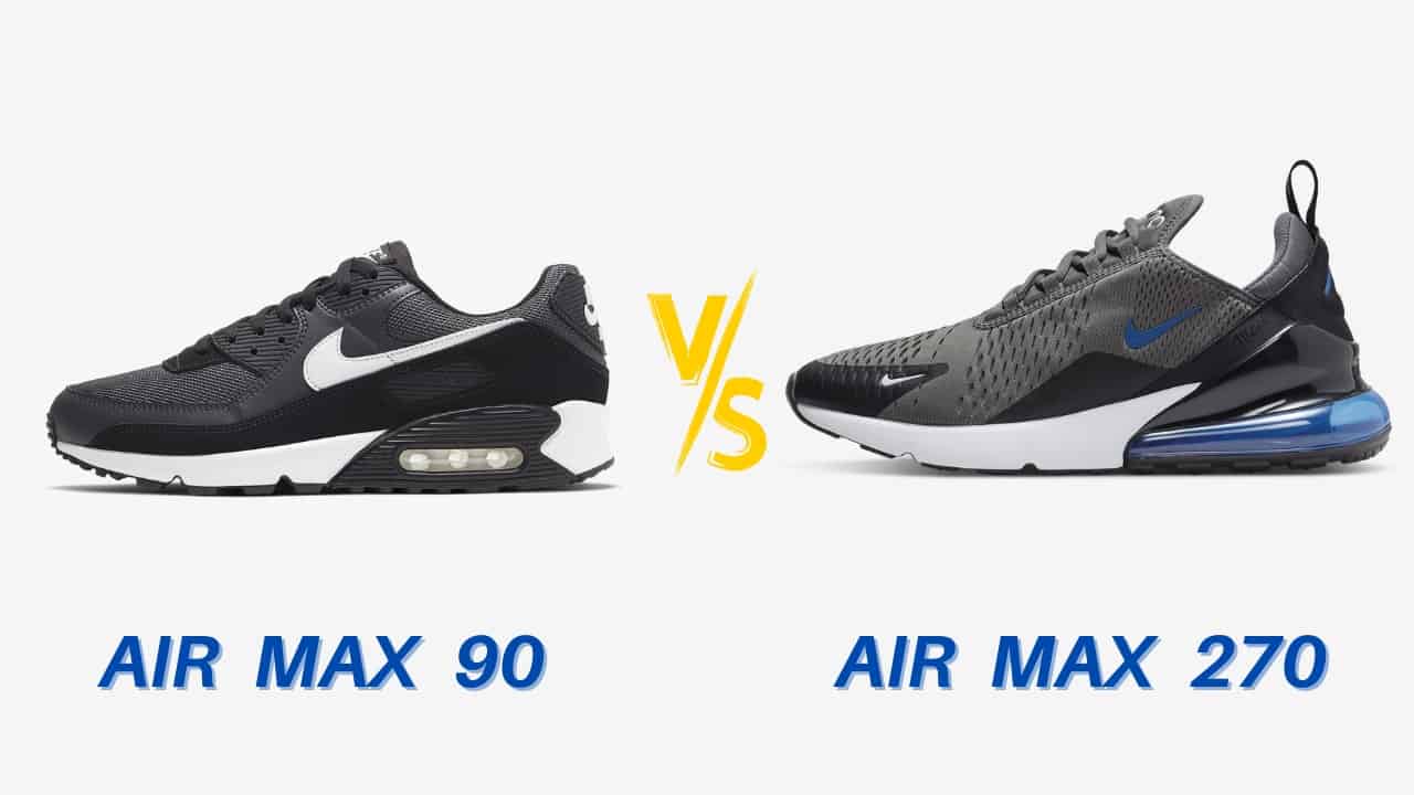 Air Max 90 vs 270