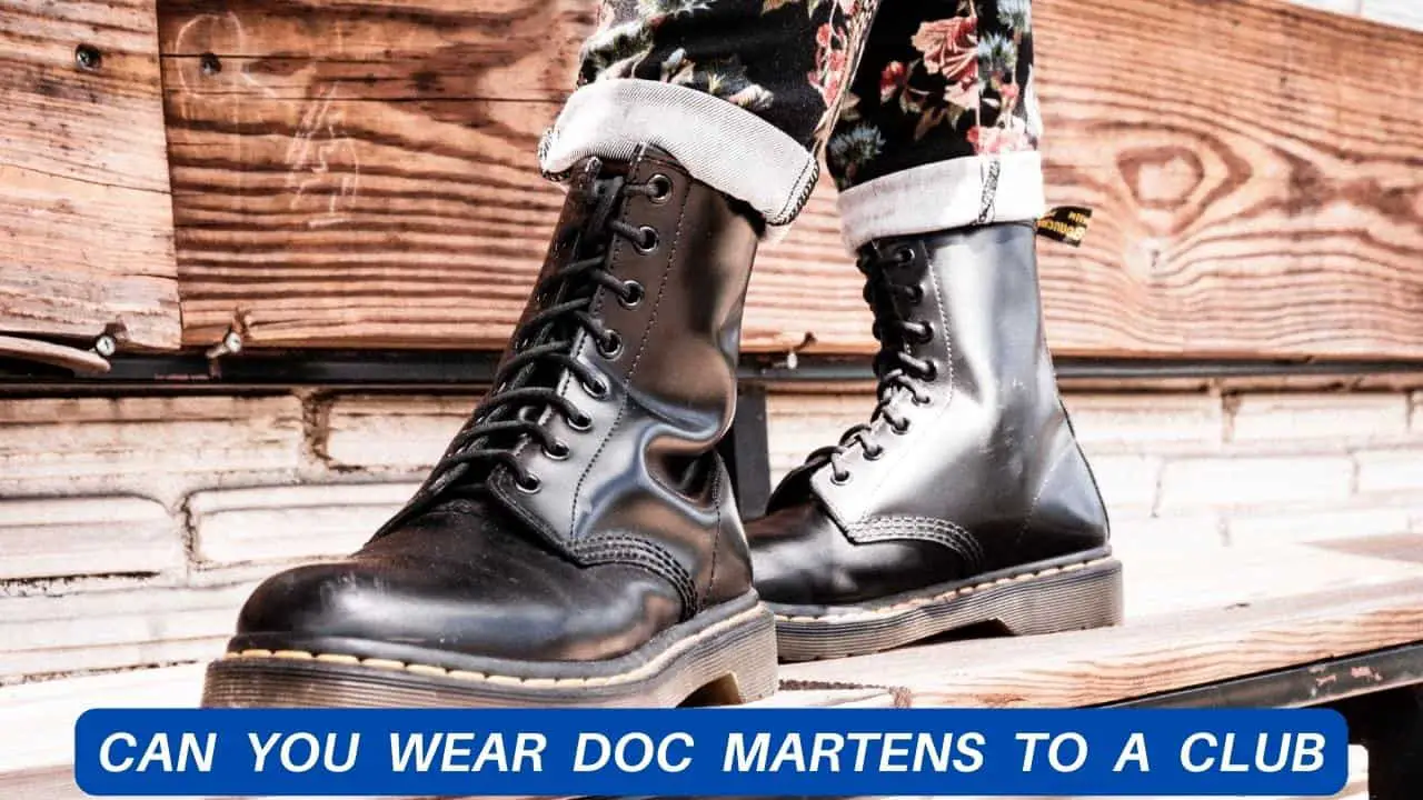 Can You Wear Doc Martens to a Club